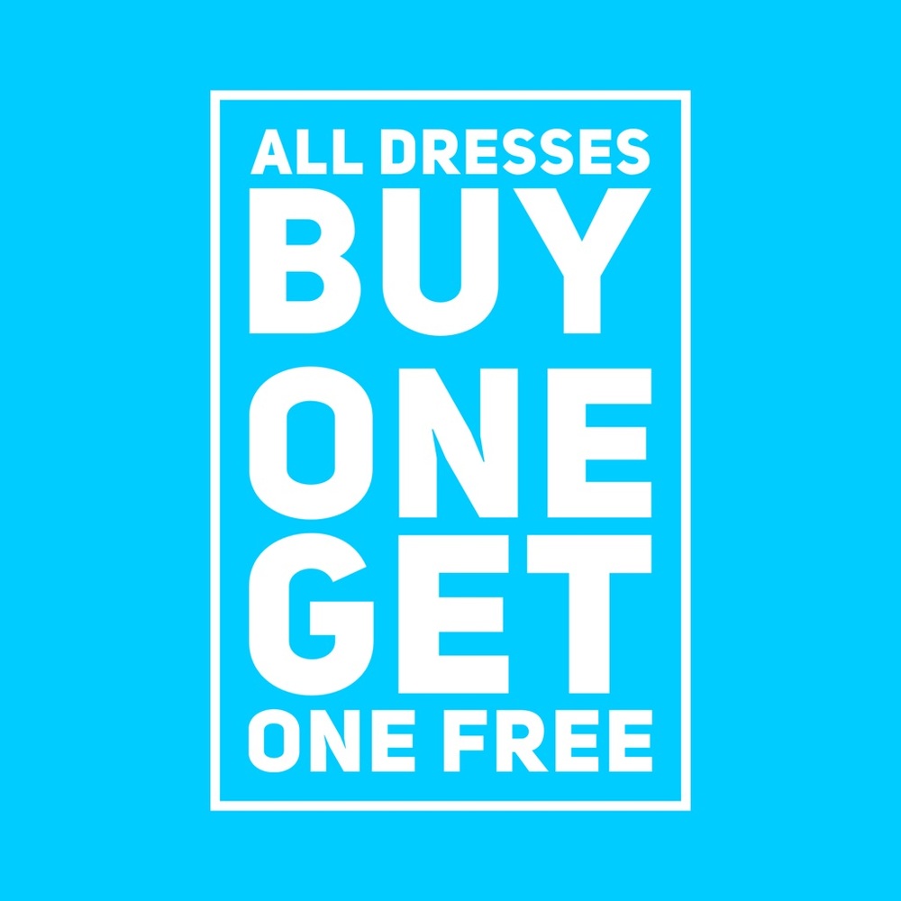 FREE buy one get one free all dresses.